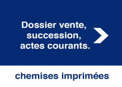 Dossier vente, succession, actes courants